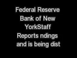 Federal Reserve Bank of New YorkStaff Reports ndings and is being dist