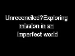 Unreconciled?Exploring mission in an imperfect world