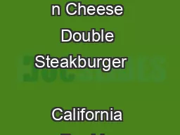 THE ORIGINAL STEAKBURGER D Grilled Cheese Steakburger                 Bacon n Cheese Double Steakburger                 California Double Steakburger                Cheesy Cheddar Steakburger         