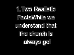 1.Two Realistic FactsWhile we understand that the church is always goi