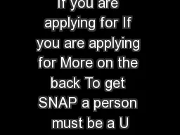 If you are applying for If you are applying for More on the back To get SNAP a person must be a U