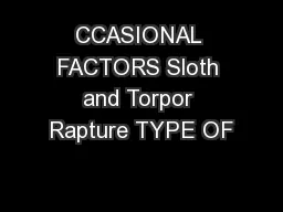 CCASIONAL FACTORS Sloth and Torpor Rapture TYPE OF