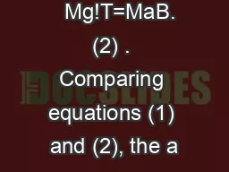 Mg!T=MaA (1)    Mg!T=MaB. (2) . Comparing equations (1) and (2), the a
