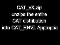 CAT_vX.zip unzips the entire CAT distribution into CAT_ENVI. Appropria