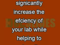 Primeras Signature Slide Printer can signicantly increase the efciency of your lab while