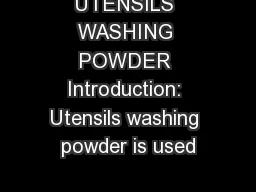 UTENSILS WASHING POWDER Introduction: Utensils washing powder is used