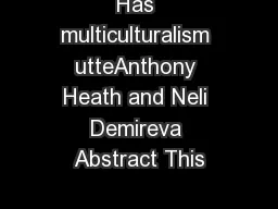 Has multiculturalism utteAnthony Heath and Neli Demireva Abstract This