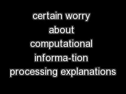 certain worry about computational informa-tion processing explanations