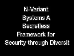 N-Variant Systems A Secretless Framework for Security through Diversit