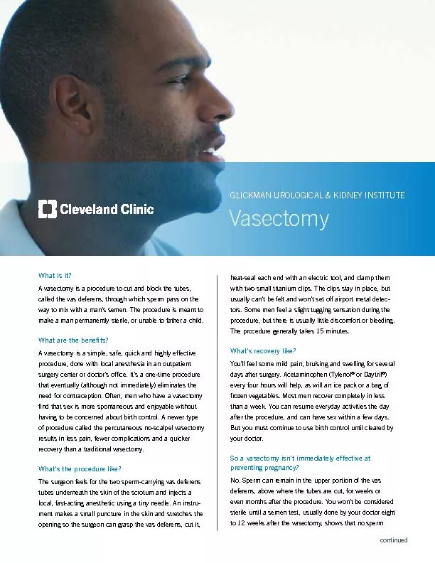 What is it?A vasectomy is a procedure to cut and block the tubes, call