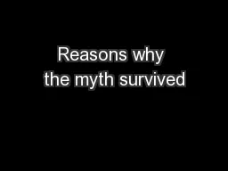 Reasons why the myth survived