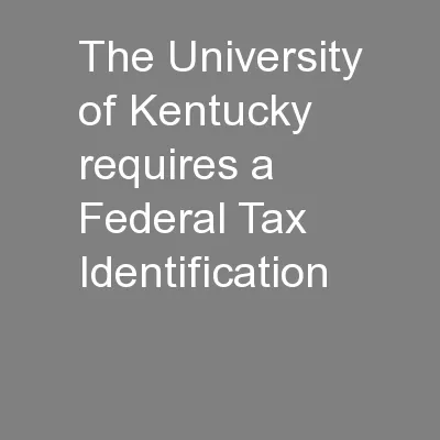 The University of Kentucky requires a Federal Tax Identification