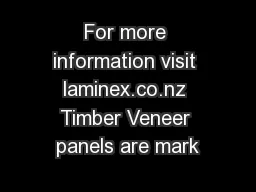 For more information visit laminex.co.nz Timber Veneer panels are mark