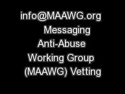 info@MAAWG.org     Messaging Anti-Abuse Working Group (MAAWG) Vetting