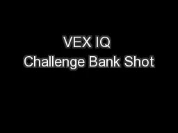 VEX IQ Challenge Bank Shot
