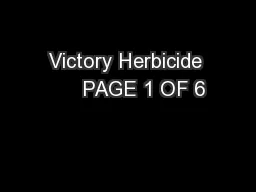 Victory Herbicide      PAGE 1 OF 6