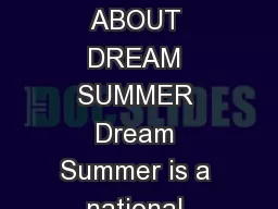 DREAM SUMMER  APPLICATION GUIDE FOR PROSPECTIVE PARTICIPANTS ABOUT DREAM SUMMER Dream Summer is a national internship program of the Dream Resource Center