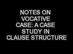 NOTES ON VOCATIVE CASE: A CASE STUDY IN CLAUSE STRUCTURE