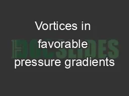 Vortices in favorable pressure gradients