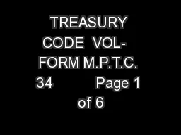 TREASURY CODE  VOL-   FORM M.P.T.C. 34          Page 1 of 6
