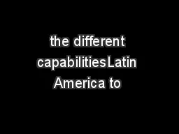 the different capabilitiesLatin America to 