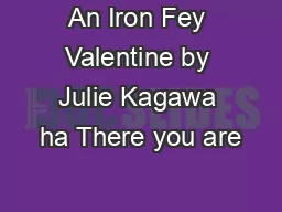 An Iron Fey Valentine by Julie Kagawa ha There you are