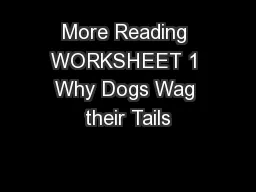 More Reading WORKSHEET 1 Why Dogs Wag their Tails