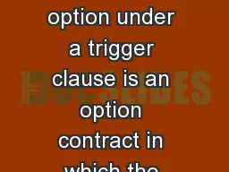 NOCK IN MERICAN PTIONS MIN DAI YUE KUEN KWOK A knockin American option under a trigger clause is an option contract in which the option holder receives an American option conditional on the underlyin