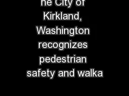 he City of Kirkland, Washington recognizes pedestrian safety and walka