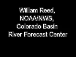 William Reed, NOAA/NWS, Colorado Basin River Forecast Center
