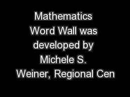 Mathematics Word Wall was developed by Michele S. Weiner, Regional Cen
