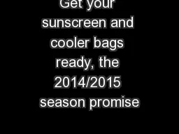 Get your sunscreen and cooler bags ready, the 2014/2015 season promise