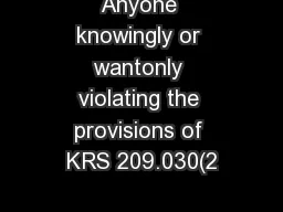 Anyone knowingly or wantonly violating the provisions of KRS 209.030(2