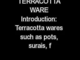 TERRACOTTA WARE Introduction: Terracotta wares such as pots, surais, f
