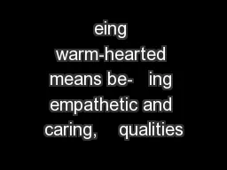 eing warm-hearted means be-   ing empathetic and caring,    qualities