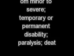 om minor to severe; temporary or permanent disability; paralysis; deat