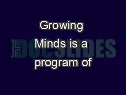 Growing Minds is a program of