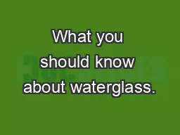 What you should know about waterglass.