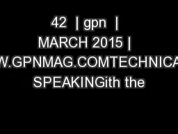 42  | gpn  |  MARCH 2015 |  WWW.GPNMAG.COMTECHNICALLY SPEAKINGith the