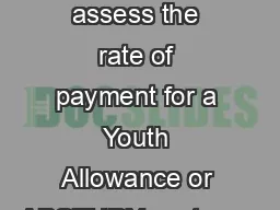 This form will be used to assess the rate of payment for a Youth Allowance or ABSTUDY