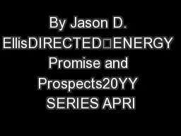 By Jason D. EllisDIRECTEDENERGY Promise and Prospects20YY SERIES APRI