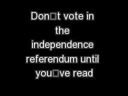 Don’t vote in the independence referendum until you’ve read