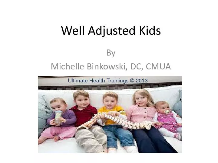 Well Adjusted KidsBy Michelle Binkowski, DC, CMUA