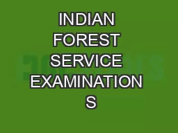 INDIAN FOREST SERVICE EXAMINATION  S
