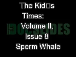 The Kid’s Times:     Volume II, Issue 8 Sperm Whale