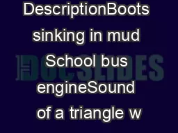 DescriptionBoots sinking in mud School bus engineSound of a triangle w