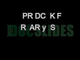   PR DC  K F R  AR y  S  