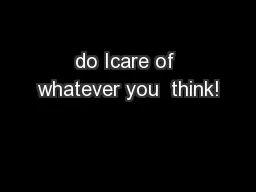 do Icare of whatever you  think!