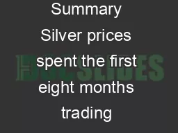 Executive Summary Silver prices spent the first eight months trading sideways above