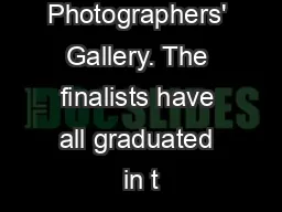 tor, The Photographers' Gallery. The finalists have all graduated in t